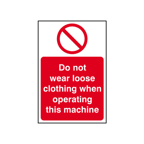 'Do Not Wear Loose Clothing When Operating This Machine' Sign, Self-Adhesive Vinyl (200mm x 300mm)