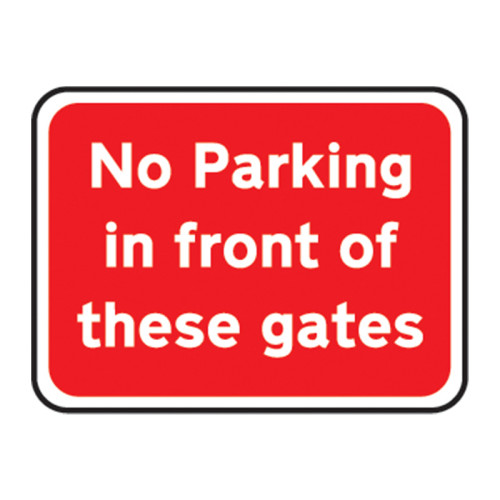 'No Parking In Front Of These Gates' Road Sign, Aluminium Composite with channel (600mm x 450mm)