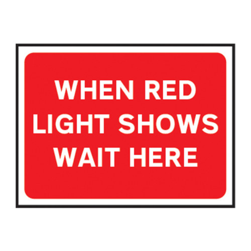 When Red Light Shows Wait Here' Temporary Road Sign with Frame, Zintec (600mm x 450mm)