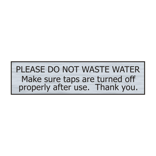Please Don Not Waste Water' Sign, Stainless Steel Effect, Self-Adhesive PP (200mm x 50mm)