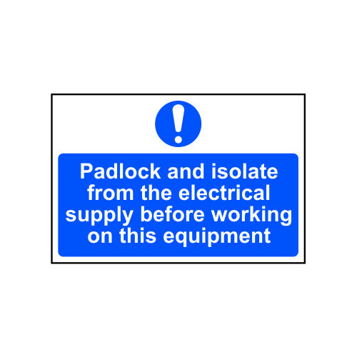 Padlock and isolate from the electrical supplyâ€¦ 1.2mm Recyclable PP (300 x 200mm)