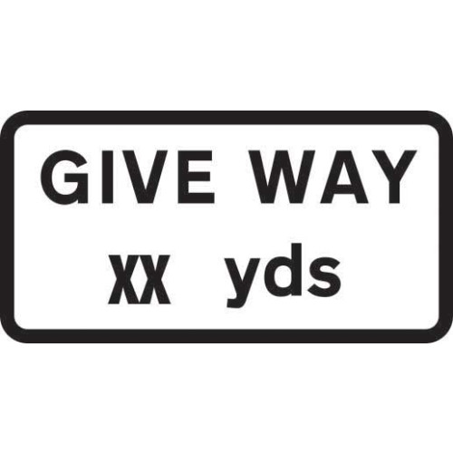 'Give Way XX Yards' Supplementary Road Sign, Aluminium Composite without channel (610mm x 288mm)
