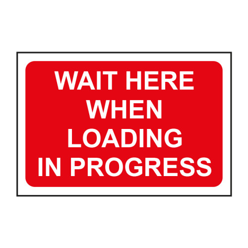 Centurion - Wait here when loading in progress - RPVC (600 x 400mm)