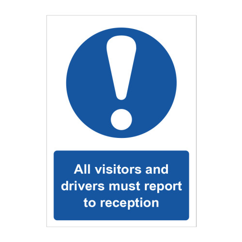All visitors and drivers must report to reception 1.2mm Recyclable PP (297 x 420mm)