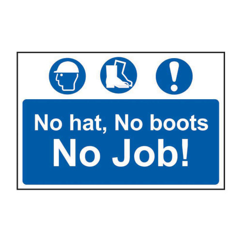 No hat, No Boots, No Job - PP - 1.2mm Polypropylene Non Adhesive - Non Bagged - (600 x 400mm)