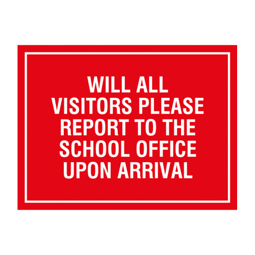 Report to the school office upon arrival 