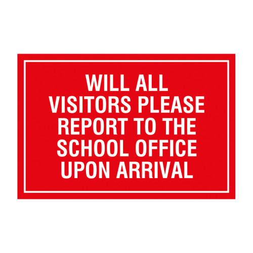 Report to the school office upon arrival 